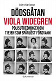 Omslagsbild för Dödsgåtan Viola Widegren: Polisutredningen om tjejen som spårlöst försvann