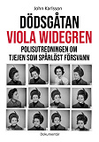 Bokomslag för Dödsgåtan Viola Widegren: Polisutredningen om tjejen som spårlöst försvann