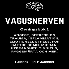 Omslagsbild för VAGUSNERVEN : Övningsbok 1 : ångest, depression, trauma, inflammation, emotionell stress, för bättre sömn, migrän, utbrändhet, tinnitus, ryggsmärta och mer 