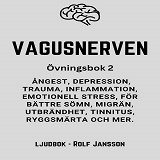 Omslagsbild för VAGUSNERVEN : Övningsbok 2 : ångest, depression, trauma, inflammation, emotionell stress, för bättre sömn, migrän, utbrändhet, tinnitus, ryggsmärta och mer