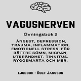 Omslagsbild för VAGUSNERVEN : Övningsbok 2 : ångest, depression, trauma, inflammation, emotionell stress, för bättre sömn, migrän, utbrändhet, tinnitus, ryggsmärta och mer