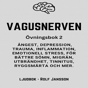 Omslagsbild för VAGUSNERVEN : Övningsbok 2 : ångest, depression, trauma, inflammation, emotionell stress, för bättre sömn, migrän, utbrändhet, tinnitus, ryggsmärta och mer