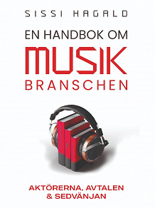 Omslagsbild för En handbok i musikbranschen : Aktörerna, Avtalen &amp; Sedvänjan
