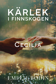 Omslagsbild för Kärlek i Finnskogen : del 1, Cecilia