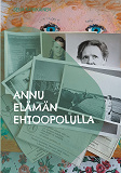 Omslagsbild för Annu elämän ehtoopolulla: romaani