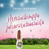 Omslagsbild för Morsiuskimppu juhannusruusuista