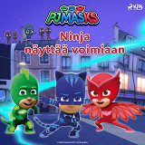 Omslagsbild för Pyjamasankarit - Ninja näyttää voimiaan