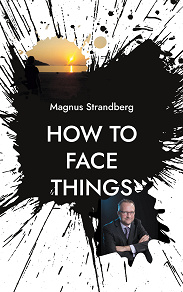 Omslagsbild för How to face things: Mindsets that changed my life