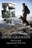 Omslagsbild för Över gränsen: Norsk-svensk krigsdramatik 1940-1945