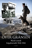 Bokomslag för Över gränsen: Norsk-svensk krigsdramatik 1940-1945