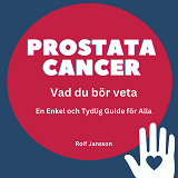 Omslagsbild för PROSTATACANCER - Vad du Bör Veta: En Enkel och Tydlig Guide för Alla