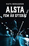 Omslagsbild för Alsta fem år efteråt