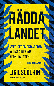 Omslagsbild för Rädda landet : Sverigedemokraterna och striden om verkligheten - en granskning