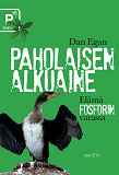 Cover for Paholaisen alkuaine : elämä fosforin varassa