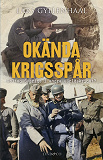 Omslagsbild för Okända krigsspår : Deltog Sverige i andra världskriget?