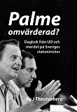 Omslagsbild för Palme omvärderad? : Dagbok från UD och mordet på Sveriges statsminister
