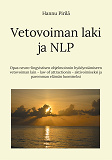 Omslagsbild för Vetovoiman laki ja NLP: Opas neuro-lingvistisen ohjelmoinnin hyödyntämiseen vetovoiman lain - law of attractionin - aktivoimiseksi ja paremman elämän luomiseksi