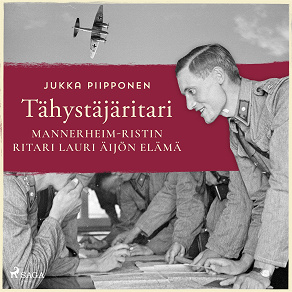 Omslagsbild för Tähystäjäritari: Mannerheim-ristin ritari Lauri Äijön elämä