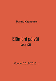 Omslagsbild för Elämäni päivät osa XII: Vuodet 2012-2013