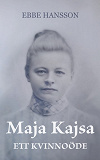 Bokomslag för Maja Kajsa : ett kvinnoöde