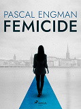 Omslagsbild för Femicide: the new shocking Scandinavian thriller (Vanessa Frank, 1)