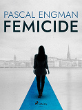 Bokomslag för Femicide: the new shocking Scandinavian thriller (Vanessa Frank, 1)