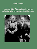 Omslagsbild för Mormor Elin Åkervalls och morfar Alfred Anderssons Sörmländska anor