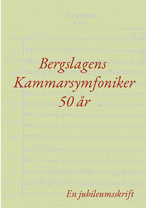 Omslagsbild för Bergslagens Kammarsymfoniker 50 år: En jubileumsskrift