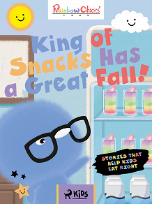 Omslagsbild för Rainbow Chicks - Stories That Help Kids Eat Right - King of Snacks Has a Great Fall!