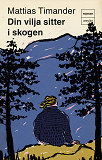 Cover for Din vilja sitter i skogen