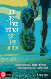 Cover for Om jag inte tränar går jag under : rörelsetvång, ätstörningar och vägen till rörelseglädje