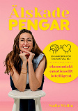 Omslagsbild för Älskade Pengar: en handbok för dig som vill bli ekonomiskt emotionellt intelligent