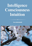 Omslagsbild för INTELLIGENCE CONSCIOUSNESS INTUITION