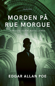 Omslagsbild för Morden på Rue Morgue: Auguste Dupin-novellerna