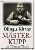 Omslagsbild för Äventyret med Djingis Khans mästerkupp. Återutgivning av deckare från 1915. Kompletterad med ordlista