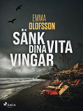 Bokomslag för Sänk dina vita vingar