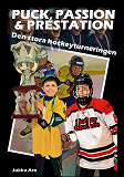 Omslagsbild för Puck, Passion och Prestation: Den stora hockeyturneringen