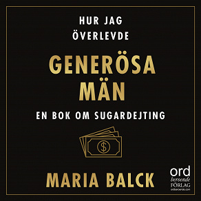 Omslagsbild för Hur jag överlevde generösa män : En bok om sugardejting