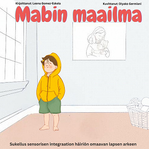 Omslagsbild för Mabin maailma: Sukellus sensorisen integraation häiriön omaavan lapsen arkeen