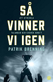 Cover for Så vinner vi igen : att utveckla talanger och svensk idrott