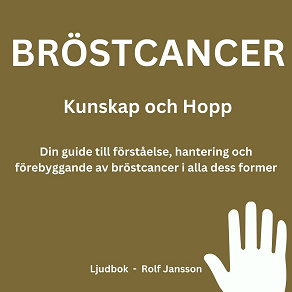 Omslagsbild för Bröstcancer: Kunskap och Hopp. Din guide till förståelse, hantering och förebyggande av bröstcancer i alla dess former