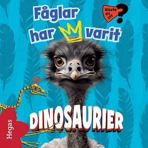 Omslagsbild för Visste du att fåglar har varit dinosaurier?