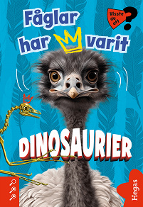 Omslagsbild för Visste du att fåglar har varit dinosaurier?