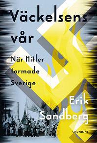 Omslagsbild för Väckelsens vår : När Hitler formade Sverige