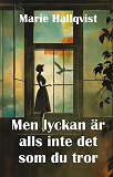 Omslagsbild för Men lyckan är alls inte det som du tror