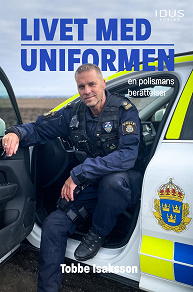 Omslagsbild för Livet med uniformen : en polismans berättelser