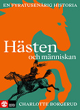 Cover for Hästen och människan : en fyratusenårig historia