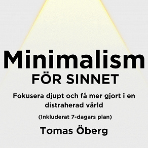 Omslagsbild för Minimalism för sinnet: Fokusera djupt och få mer gjort i en distraherad värld