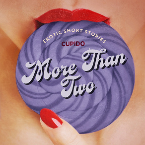 Omslagsbild för More Than Two - A Collection of Erotic Short Stories from Cupido