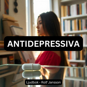 Omslagsbild för Antidepressiva – Att lindra symptom på depression och ångest genom att påverka hjärnans kemiska processer